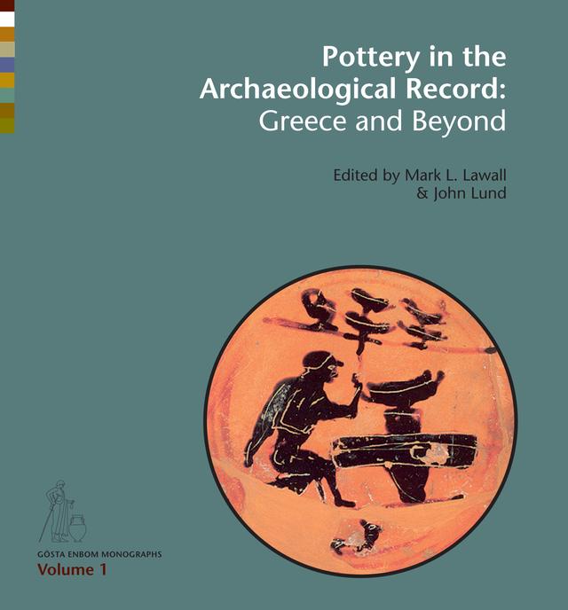Pottery in the Archaeological Record: Greece and Beyond by John Lund, Mark L. Lawall