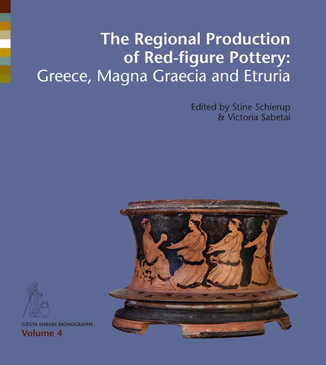 The Regional Production of Red-figure Pottery by Stine Schierup, Victoria Sabetai