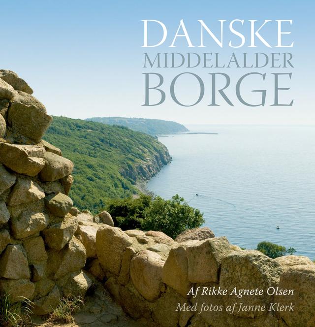 Danske middelalderborge by Janne Klerk, Rikke Agnete Olsen