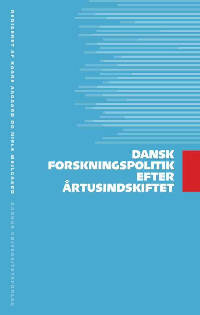 Dansk forskningspolitik efter artusindskiftet by Kaare Aagaard, Niels Mejlgaard