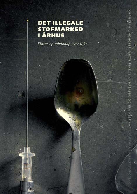 Det illegale stofmarked i Arhus by Christian Lindholst, Elisabet Kaa, Mette Findal Andreasen