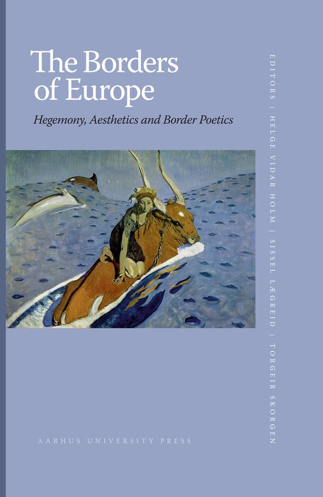 The Borders of Europe by Holm, Helge Vidar Holm, Sissel Lægreid, Torgeir Skorgen