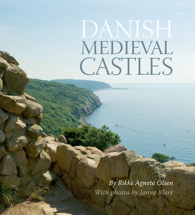Danish Medieval Castles by Janne Klerk, Joan F. Davidson, Rikke Agnete Olsen