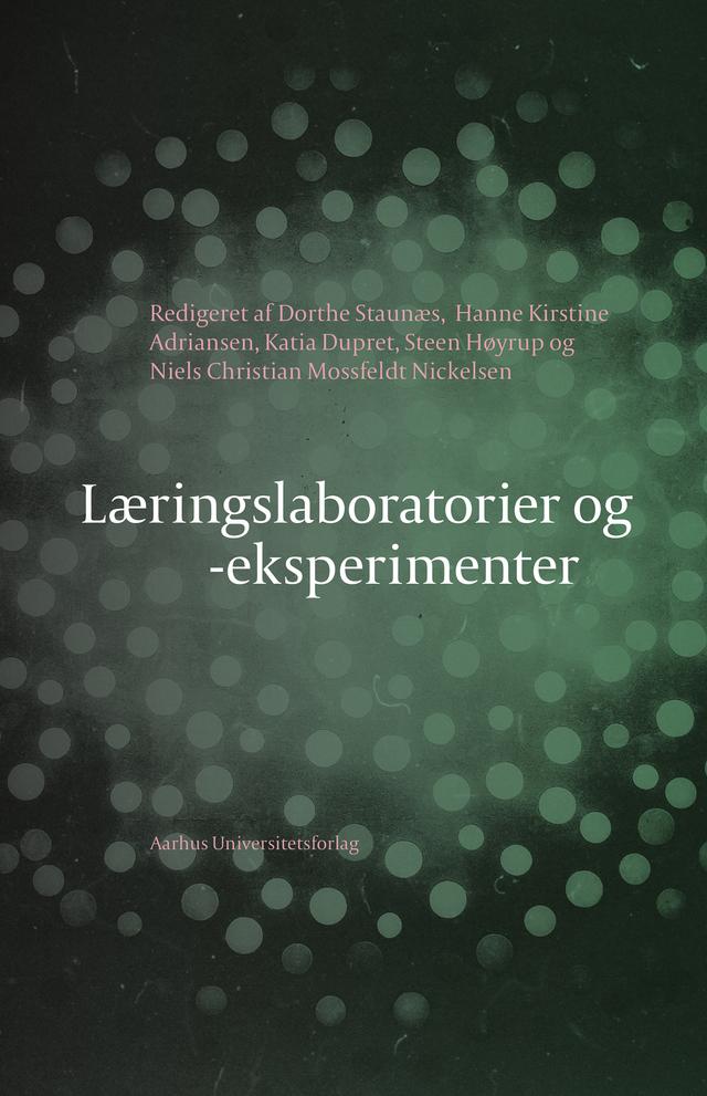 Læringslaboratorier og -eksperimenter by Dorthe Staunæs, Hanne Adriansen, Katia Dupret, Niels Christian Mossfeldt Nickelsen, Steen Høyrup