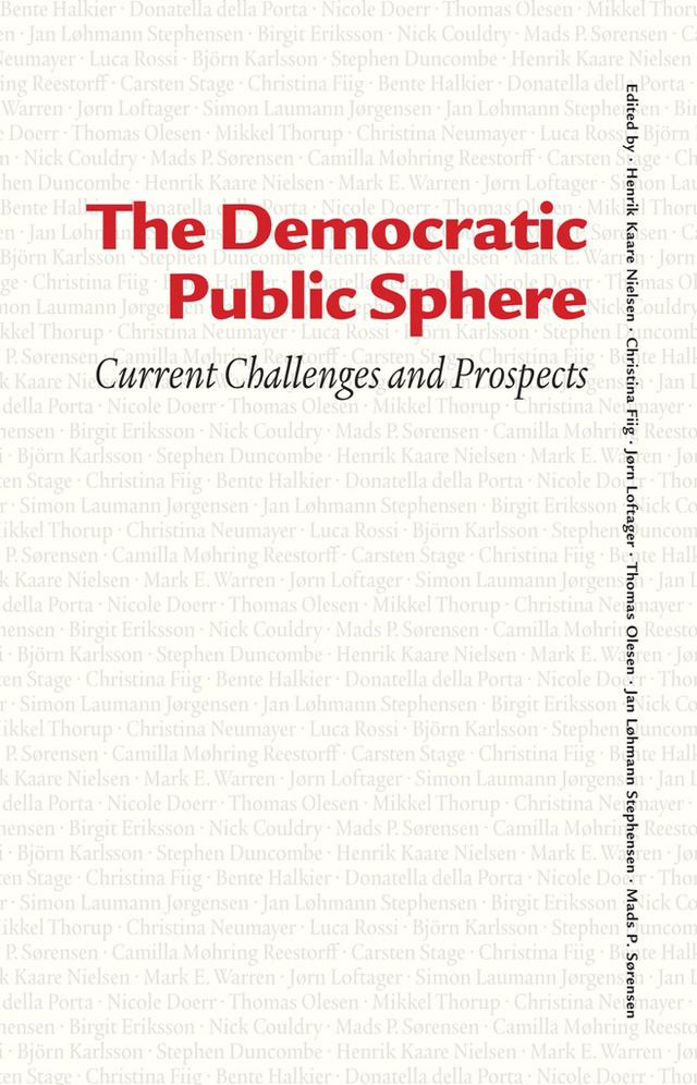The Democratic Public Sphere by Christina Fiig, Henrik Kaare Nielsen, Jan Lohmann Stephensen, Jorn Loftager, Mads P. Sørensen, Thomas Olesen