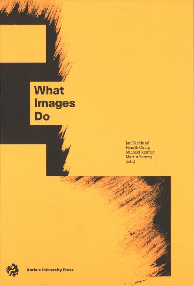 What Images Do by Henrik Oxvig, Jan Backlund, Martin Soberg, Michael Renner