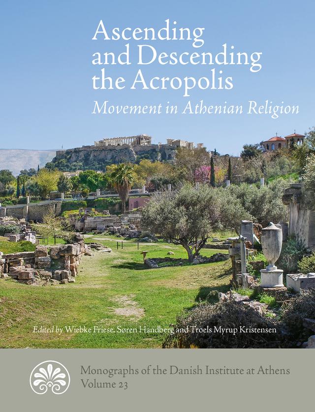 Ascending and descending the Acropolis by Ariadne Konstatinou, Erin Warford, Fritz Graf, Kevin Clinton, Konstantinos Kalogeropoulos, Maria Pretzler, Maria Salta, Naniele Pirisino, Soi Agelidis, Soren Handberg, Troels Myrup Kristensen, Wiebke Friese
