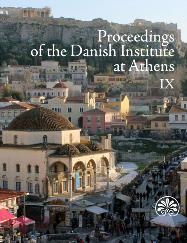Proceedings of the Danish Institute at Athens IX by Kristina Winther Jacobsen, Nicolai Mariegaard