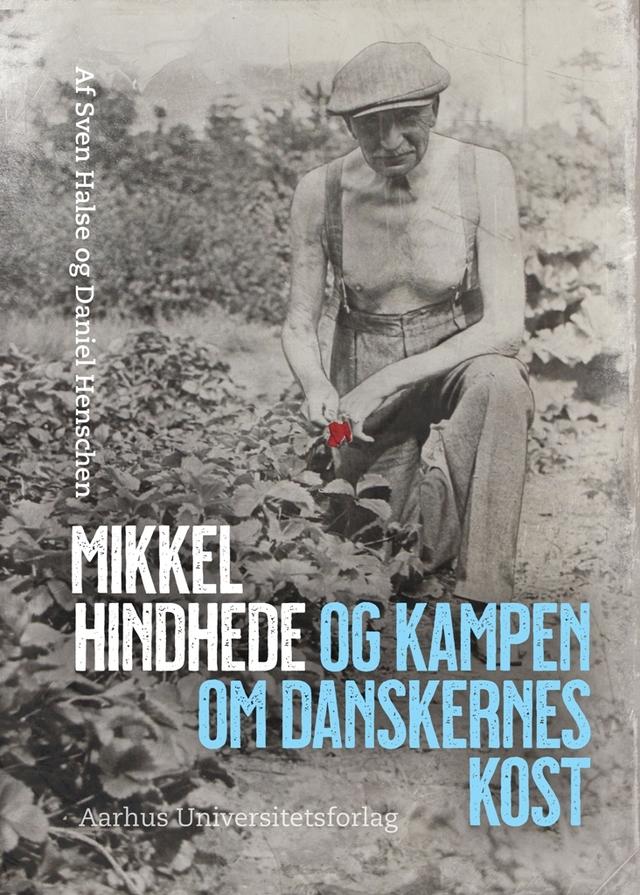 Mikkel Hindhede by Daniel Henschen, Sven Halse