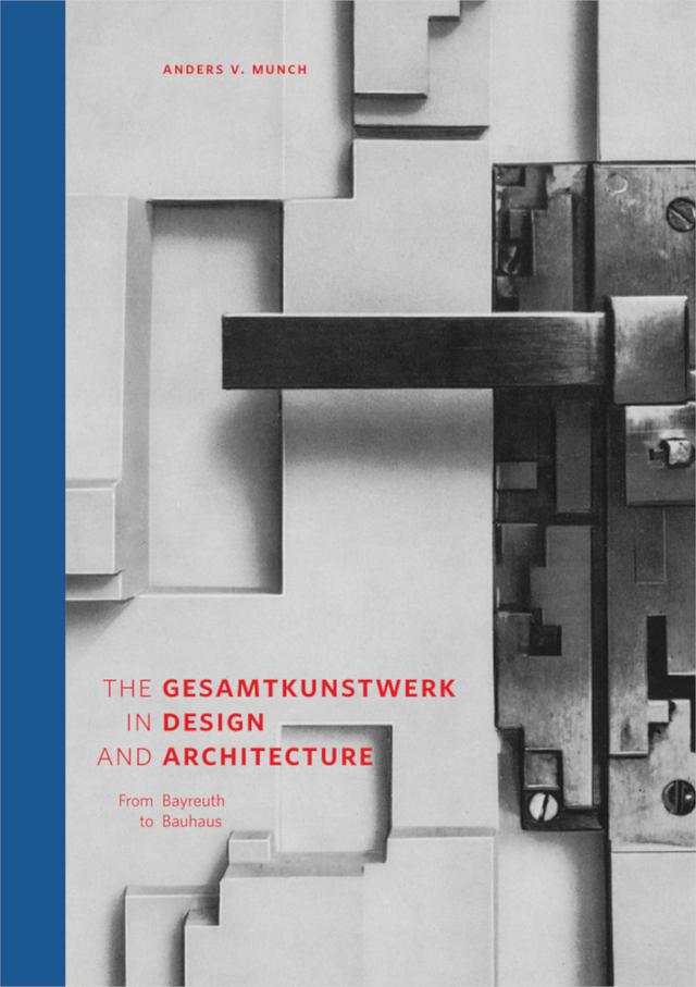 The Gesamtkunstwerk in Design and Architecture by Anders V. Munch