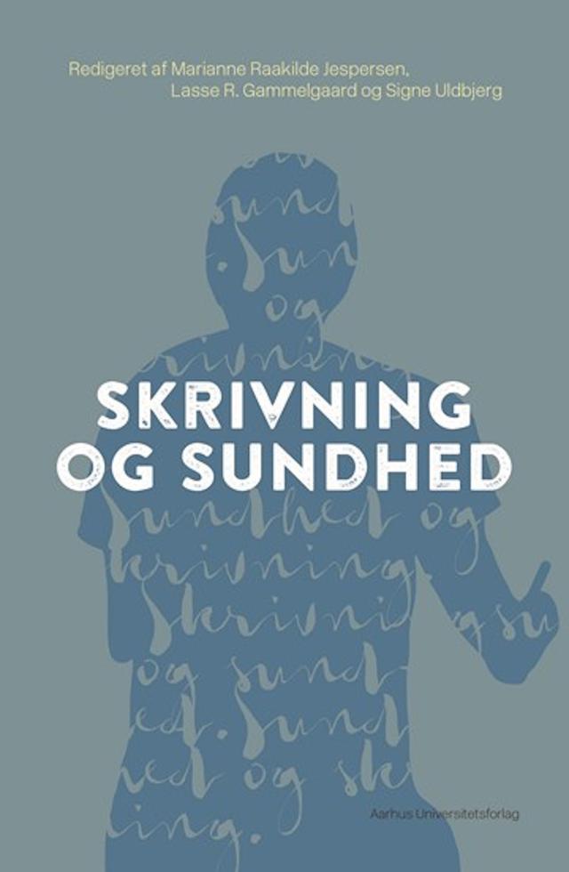 Skrivning og sundhed by Lasse R. Gammelgaard, Marianne Raakilde Jespersen, Signe Uldbjerg