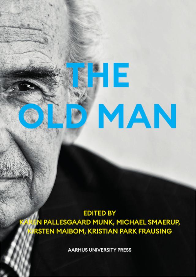 The Old Man by Karen Pallesgaard Munk, Kirsten Maibom, Kristian Park Frausing, Michael Smaerup