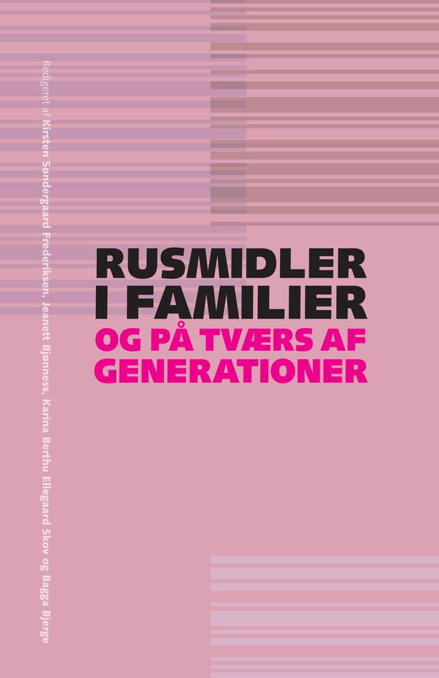 Rusmidler i familier og på tværs af generationer by Bagga Bjerge, Jeanett Bjønness, Karina Berthu Ellegaard Skov, Kirsten Søndergaard Frederiksen