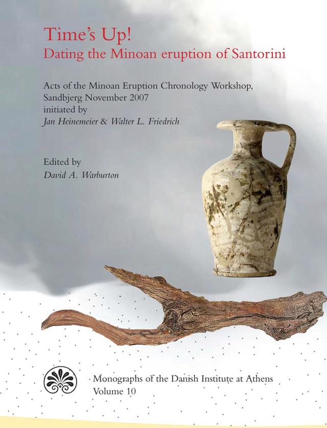 Time's Up! Dating the Minoan eruption of Santorini by David A Warburton
