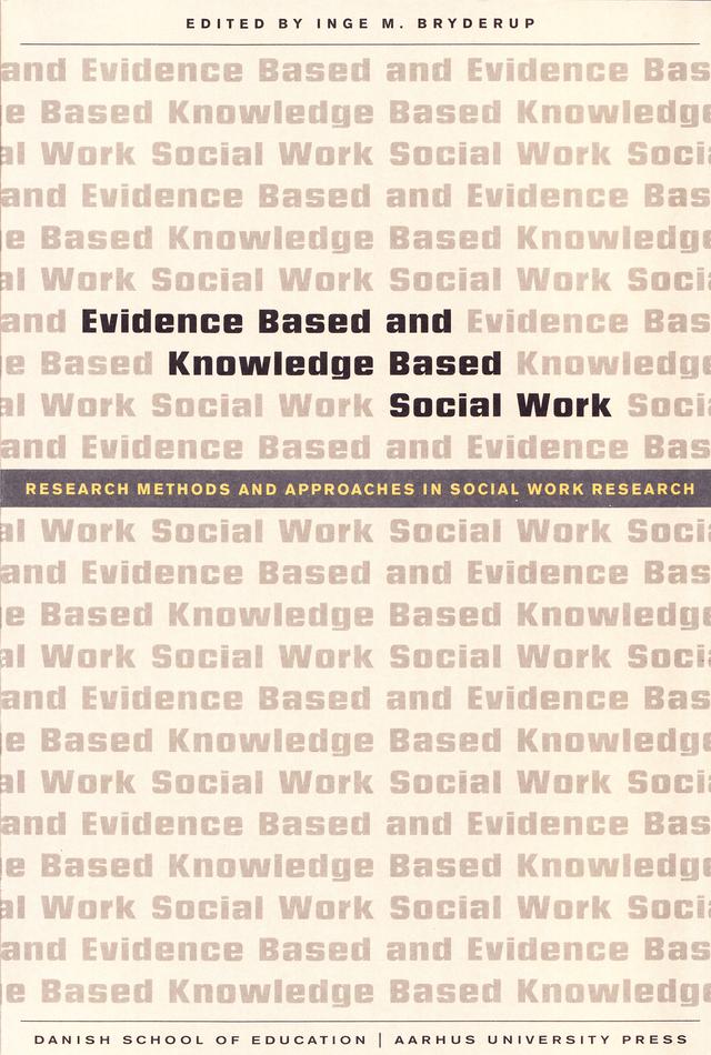 Evidence Based and Knowledge Based Social Work by Inge M. Bryderup