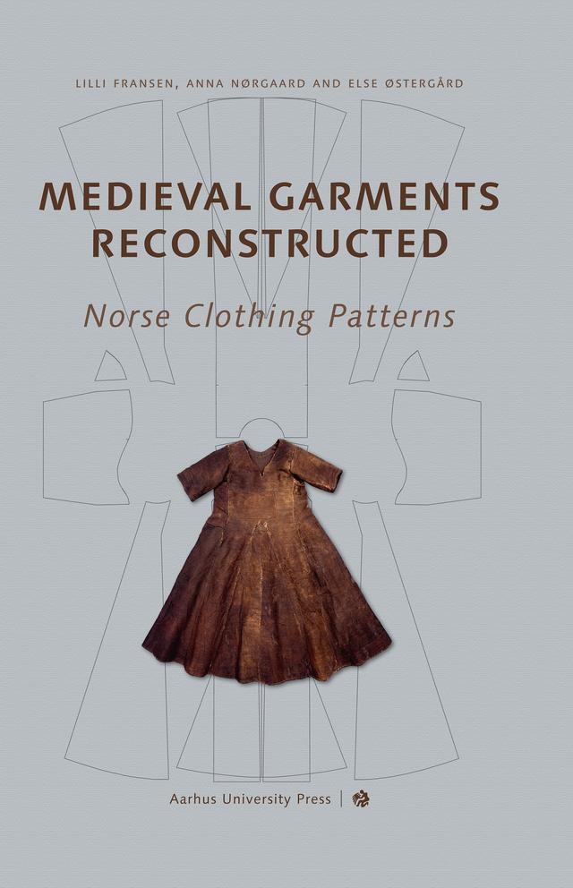 Medieval Garments Reconstructed by Anna Nørgard, Else Østergard, Lilli Fransen, Shelly Nordtorp-Madson