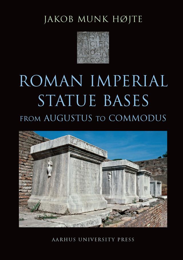 Roman Imperial Statue Bases by Jakob Munk Hojte