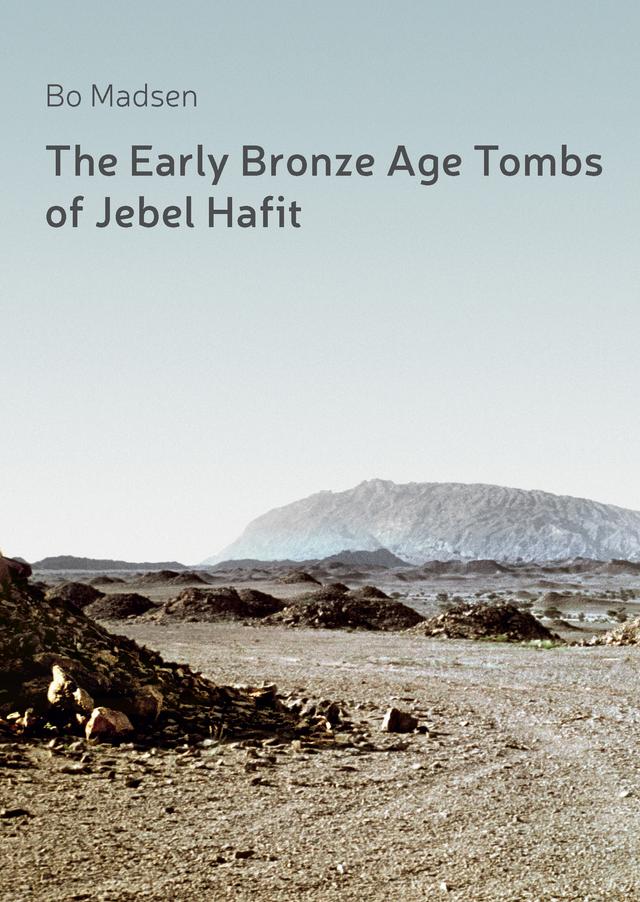 The Early Bronze Age Tombs of Jebel Hafit by Bo Madsen