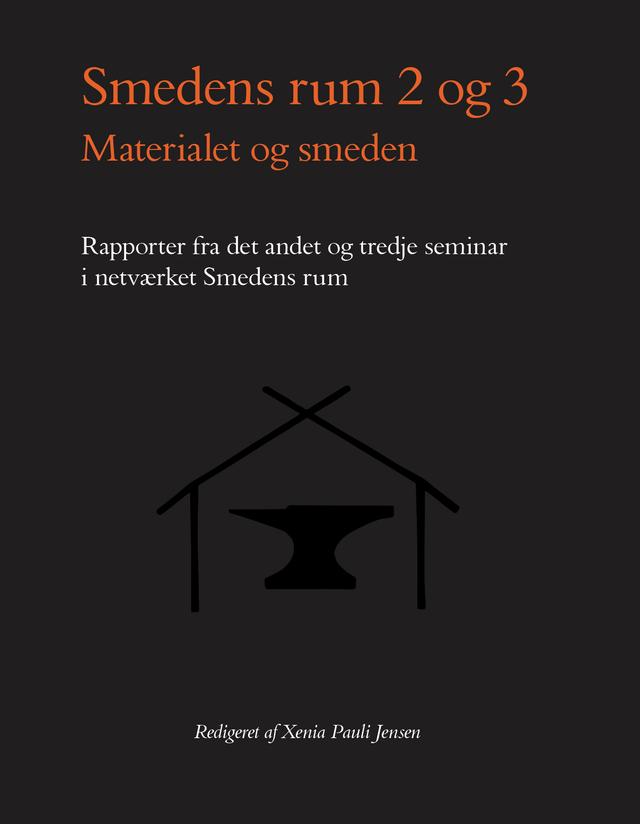 Smedens Rum 2-3: Materialet og smeden by Xenia Pauli Jensen