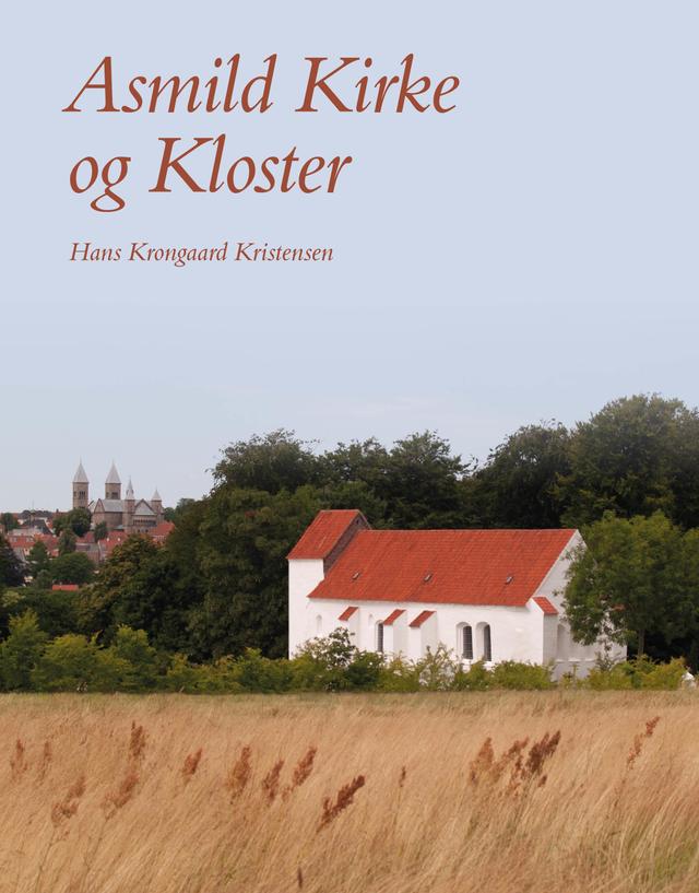 Asmild Kirke og Kloster by Hans Krongaard Kristensen