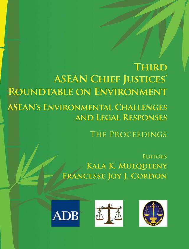 Third ASEAN Chief Justices' Roundtable on Environment by Francesse Joy Cordon, Kala Mulqueeny