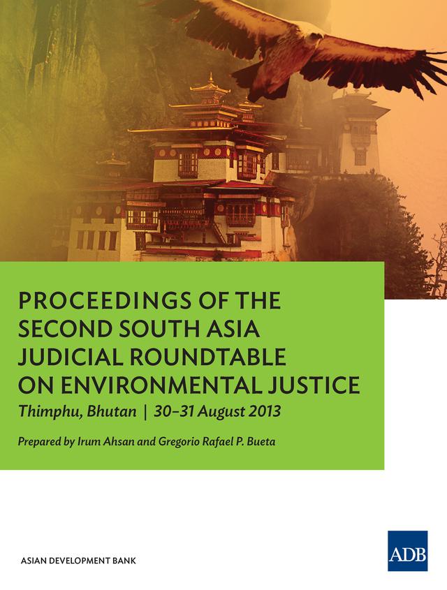 Proceedings of the Second South Asia Judicial Roundtable on Environmental Justice by Gregorio Rafael Bueta, Irum Ahsan
