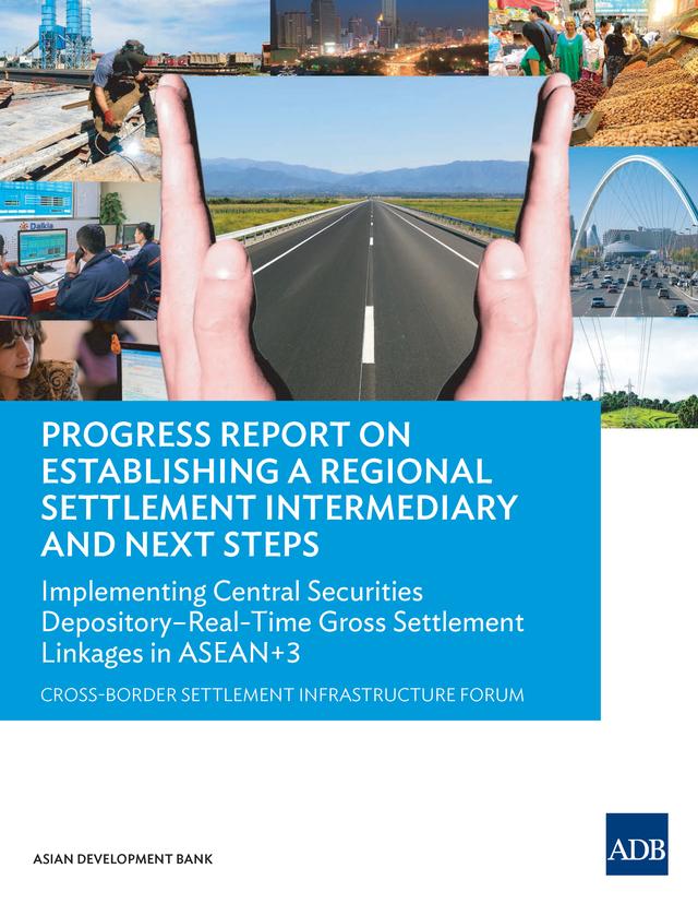 Progress Report on Establishing a Regional Settlement Intermediary and Next Steps by Asian Development Bank