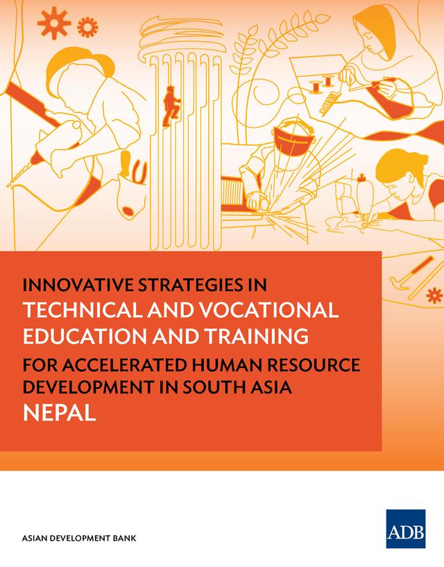 Innovative Strategies in Technical and Vocational Education and Training for Accelerated Human Resource Development in South Asia: Nepal by Asian Development Bank