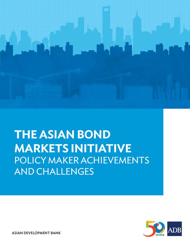 The Asian Bond Markets Initiative by Asian Development Bank