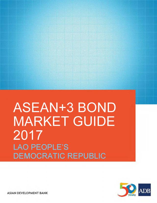 ASEAN+3 Bond Market Guide 2017 Lao People's Democratic Republic by Asian Development Bank