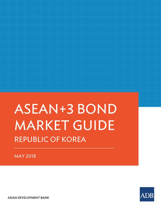ASEAN+3 Bond Market Guide Republic of Korea by Asian Development Bank