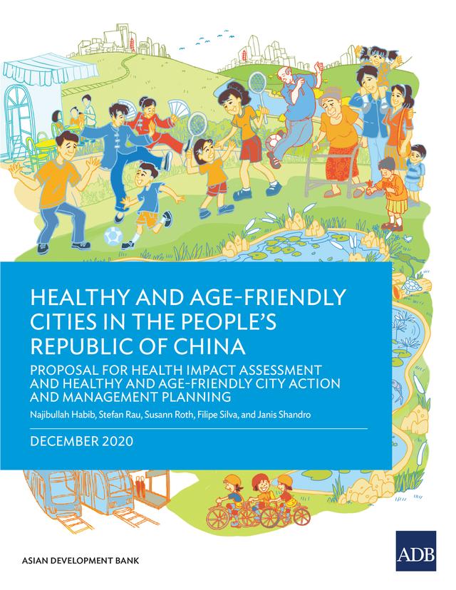 Healthy and Age-Friendly Cities in the People's Republic of China by Filipe Silva, Janis Shandro, Najibullah Habib, Stefan Rau, Susann Roth