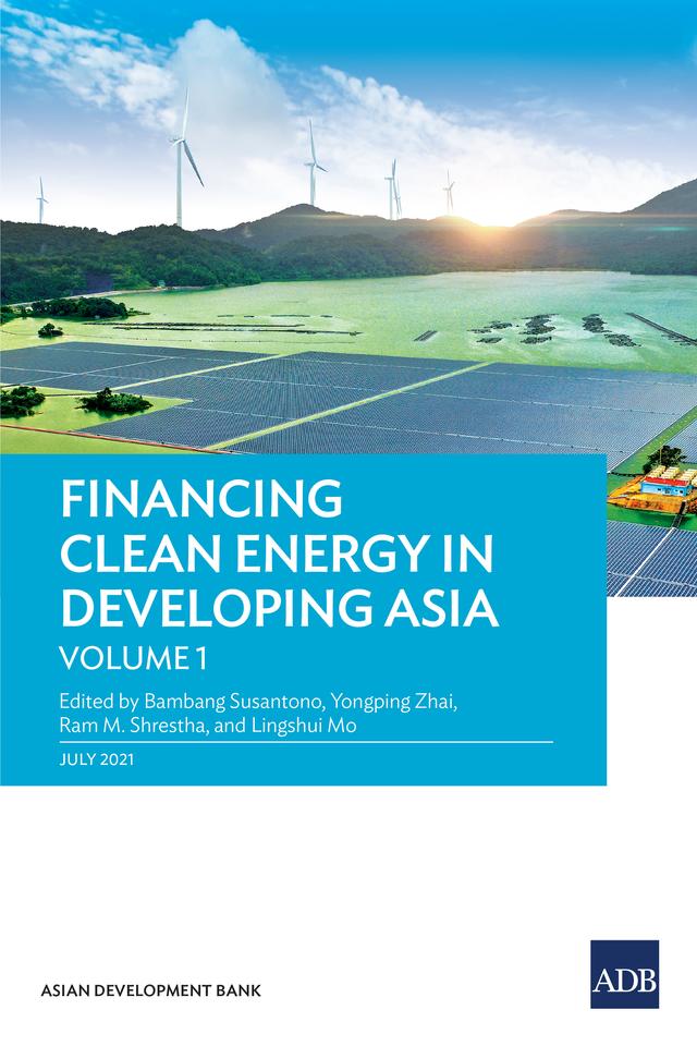 Financing Clean Energy in Developing Asia—Volume 1 by Asian Development Bank