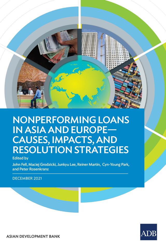Nonperforming Loans in Asia and Europe—Causes, Impacts, and Resolution Strategies by Asian Development Bank