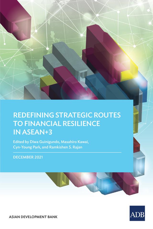 Redefining Strategic Routes to Financial Resilience in ASEAN+3 by Asian Development Bank