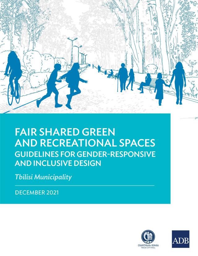 Fair Shared Green and Recreational Spaces—Guidelines for Gender-Responsive and Inclusive Design by Asian Development Bank