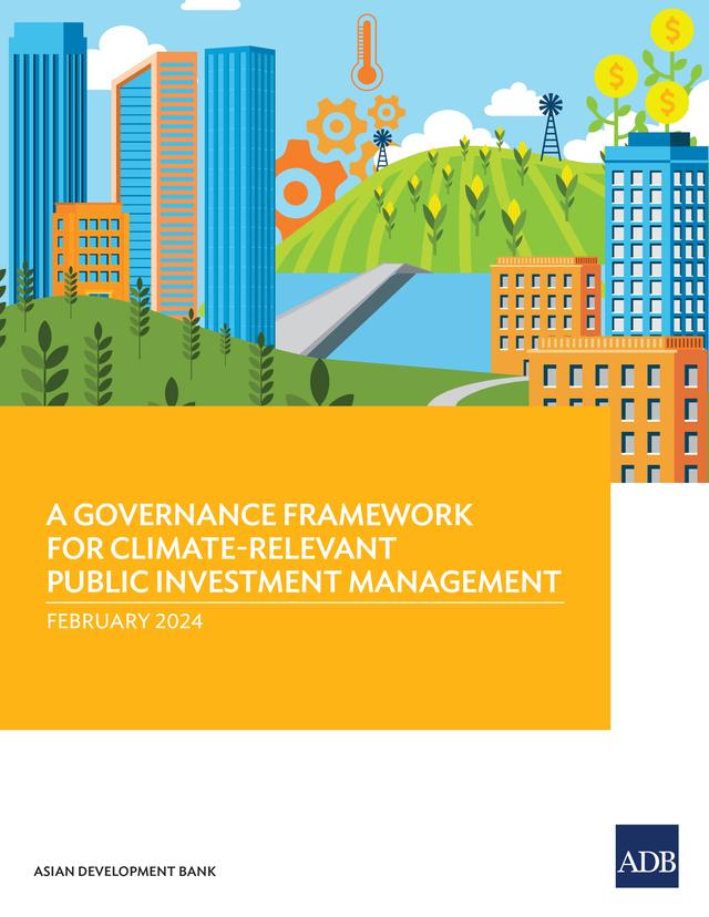 A Governance Framework for Climate Relevant Public Investment Management by Asian Development Bank