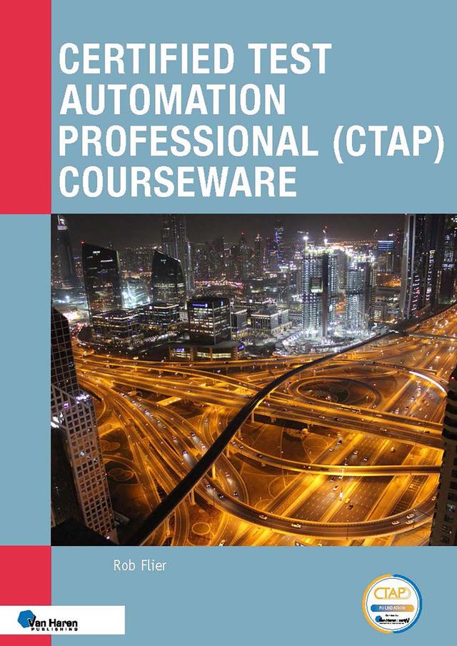 Certified Test Automation Professional (CTAP) Courseware by Rob Flier