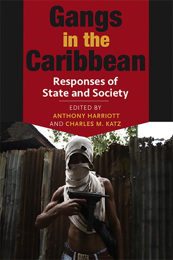 Gangs in the Caribbean by Anthony Harriott, Charles M. Katz