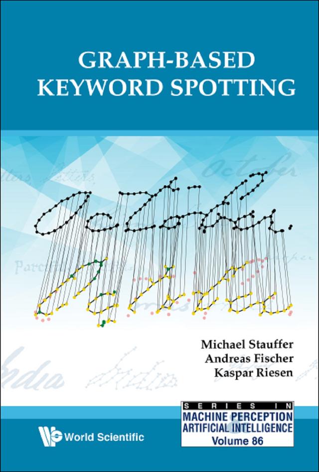 GRAPH-BASED KEYWORD SPOTTING by Andreas Fischer, Kaspar Riesen, Michael Stauffer