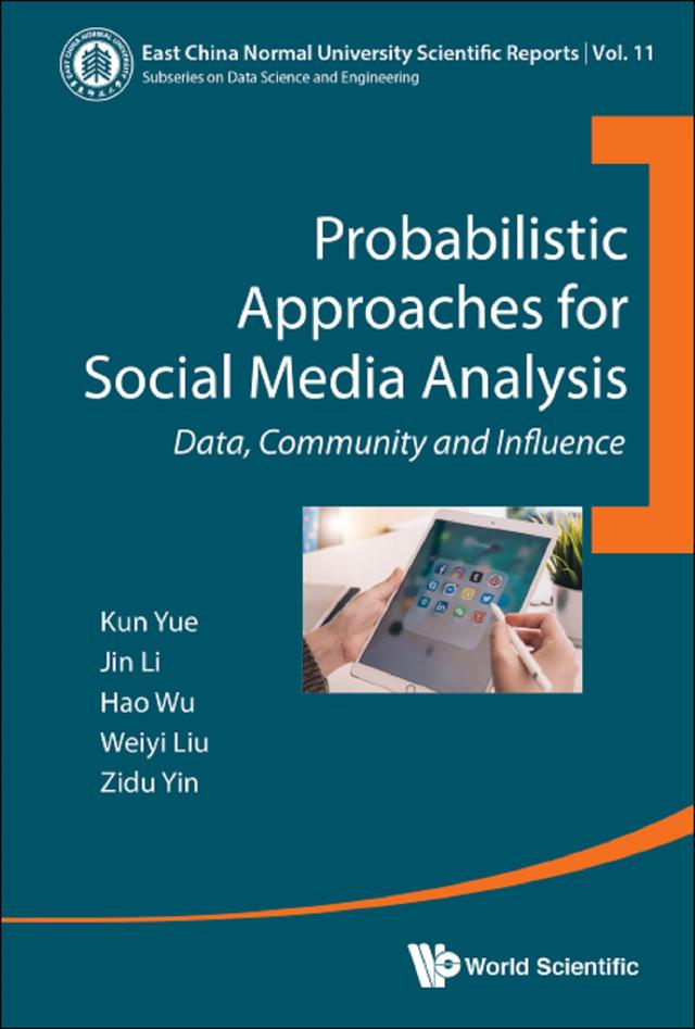 PROBABILISTIC APPROACHES FOR SOCIAL MEDIA ANALYSIS by Hao Wu, Jin Li, Kun Yue, Weiyi Liu, Zidu Yin