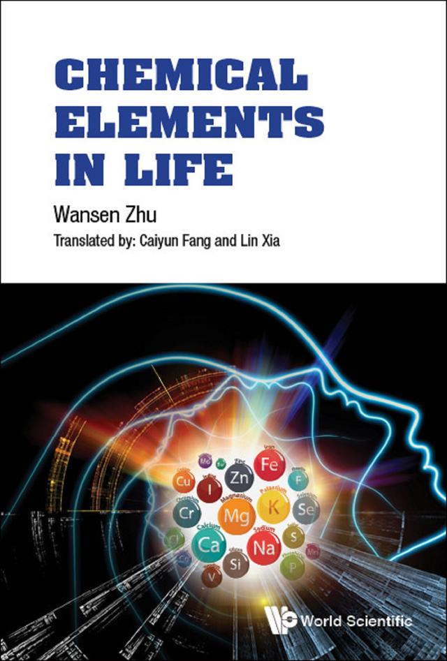 CHEMICAL ELEMENTS IN LIFE by Caiyun Fang, Lin Xia, Wansen Zhu