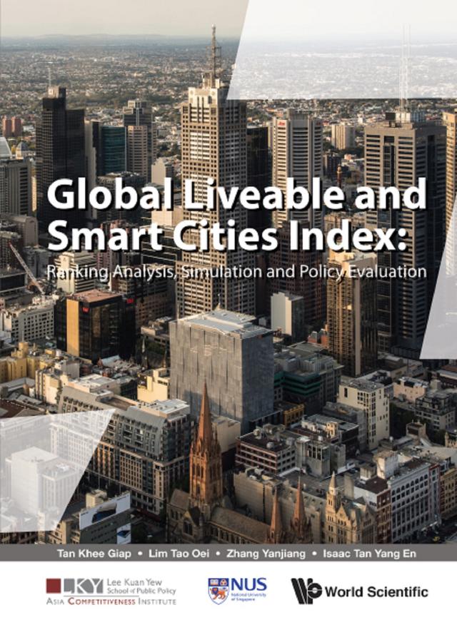 GLOBAL LIVEABLE AND SMART CITIES INDEX by Isaac Yang En Tan, Khee Giap Tan, Tao Oei Lim, Yanjiang Zhang