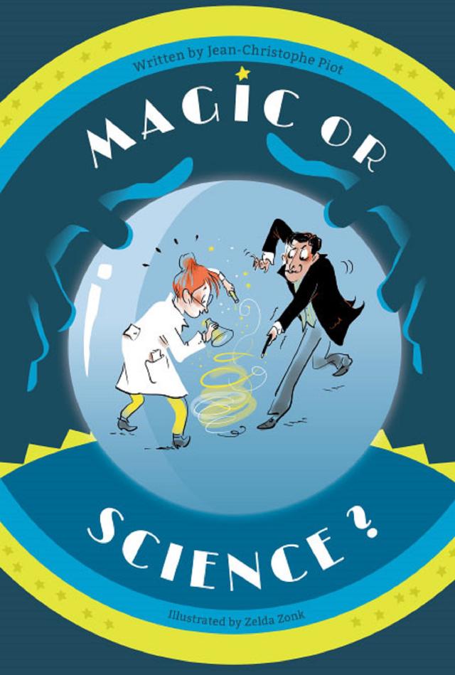 MAGIC OR SCIENCE? by Jean-christophe Piot, Zelda Zonk