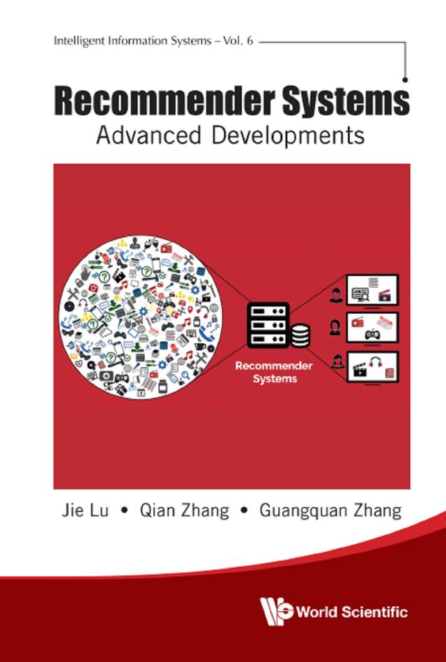 RECOMMENDER SYSTEMS: ADVANCED DEVELOPMENTS by Guang-quan Zhang, Jie Lu, Qian Zhang