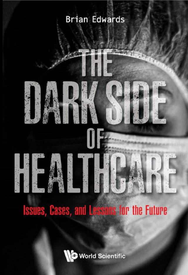 DARK SIDE OF HEALTHCARE, THE by Brian Edwards