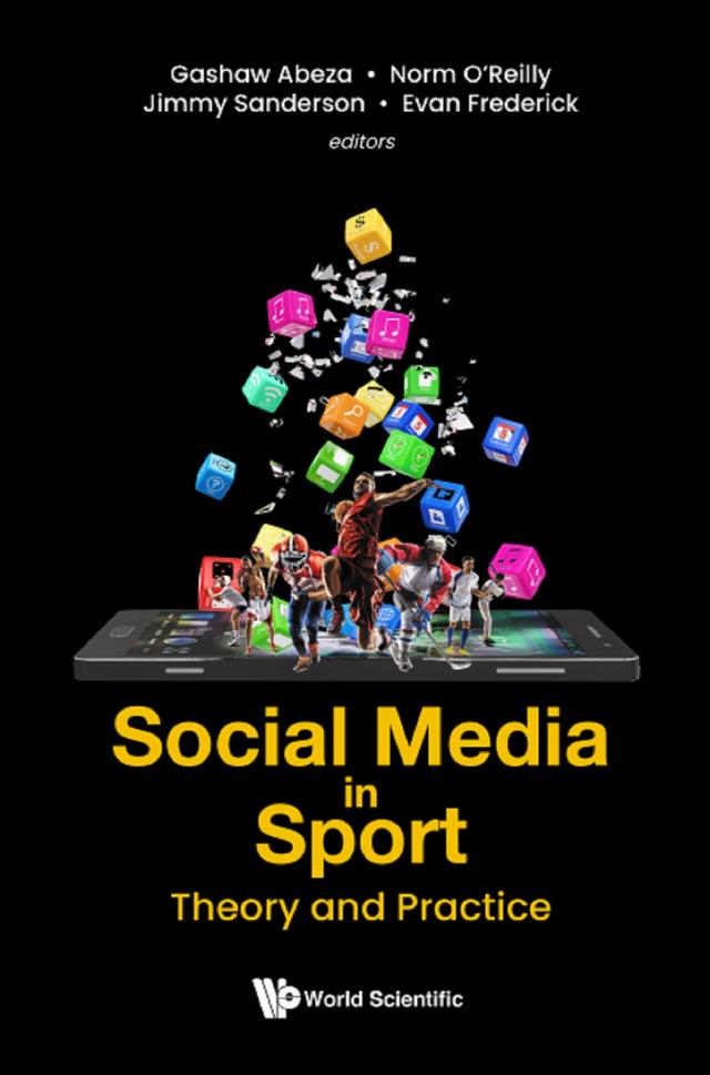 SOCIAL MEDIA IN SPORT: THEORY AND PRACTICE by Evan Frederick, Gashaw Abeza, Jimmy Sanderson, Norman O'reilly
