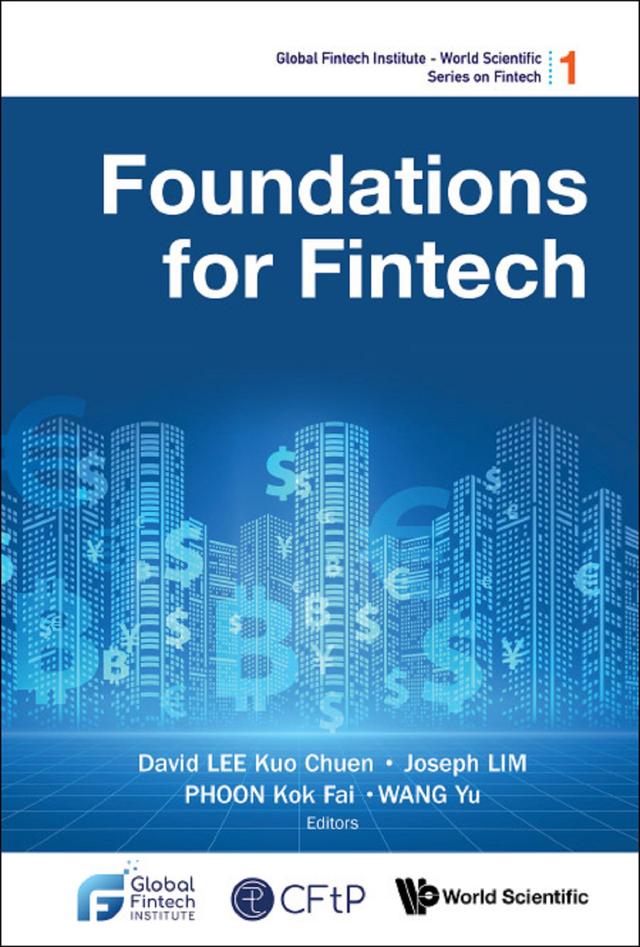FOUNDATIONS FOR FINTECH by David Kuo Chuen Lee, Joseph Lim, Kok Fai Phoon, Yu Wang