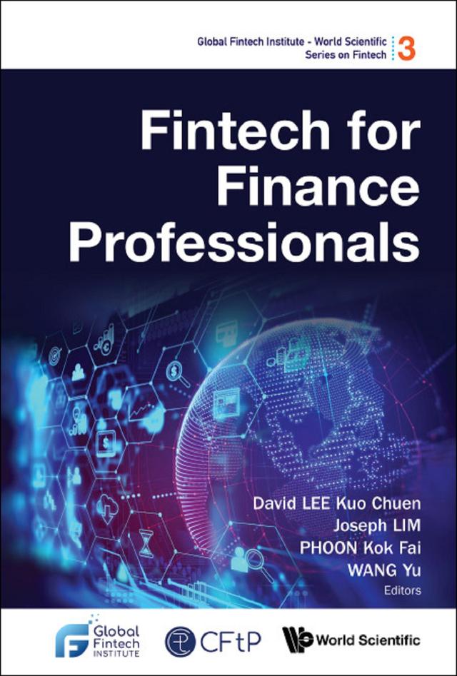 FINTECH FOR FINANCE PROFESSIONALS by David Kuo Chuen Lee, Joseph Lim, Kok Fai Phoon, Yu Wang