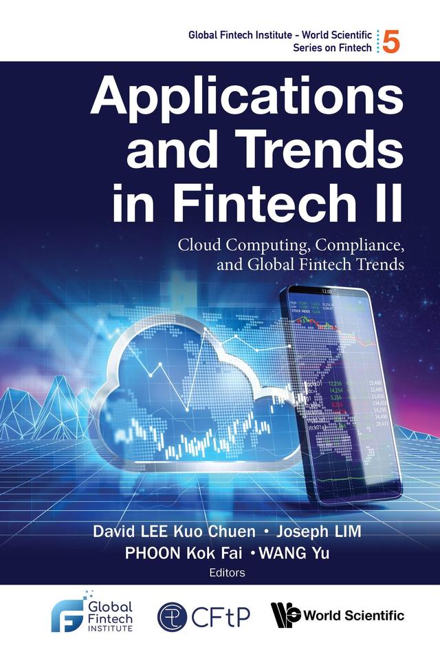 APPLICATIONS AND TRENDS IN FINTECH II by David Kuo Chuen Lee, Joseph Lim, Kok Fai Phoon, Yu Wang
